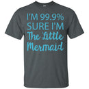 I'm Sure I'm A Mermaid Tshirt CustomCat