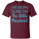 I'm Sure I'm A Mermaid Tshirt CustomCat