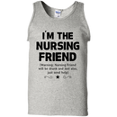 I'm The Nursing Friend Funny T-shirt CustomCat