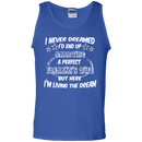 I never dreamed i'd end up marrying a perfect freakin's wife but here i'm living the dream T-shirts CustomCat