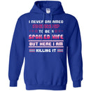 I Never Dreamed I'd Grow Up To Be A Spoiled Wife But Here I Am Killing It Funny Gift Shirt CustomCat