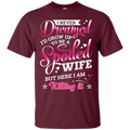 I never dreamed i'd grow up to be a spoiled wife but here i am killing it T-shirts CustomCat