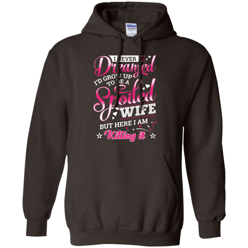 I never dreamed i'd grow up to be a spoiled wife but here i am killing it T-shirts CustomCat