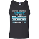 I never dreamed i'd grown up to be a spoiled husband but here i am killing it funny T-shirts CustomCat