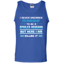 I never dreamed i'd grown up to be a spoiled husband but here i am killing it funny T-shirts CustomCat