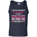 I never dreamed i'd grown up to be a spoiled wife but here i am killing it T-shirt CustomCat