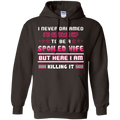 I never dreamed i'd grown up to be a spoiled wife but here i am killing it T-shirt CustomCat