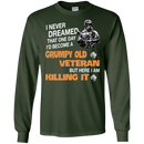 I Never Dreamed That One Day I'l Become A Grumpy Old Veteran Funny Veteran T-shirt CustomCat