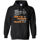 I Never Dreamed That One Day I'l Become A Grumpy Old Veteran Funny Veteran T-shirt CustomCat