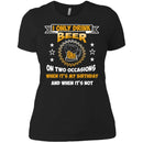 I Only Drink Beer On Two Occasions When It's My Birthday and when it's not funny T-shirt for Beer Lover CustomCat