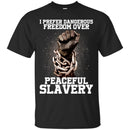 I Prefer Dangerous Freedom Over Peaceful Slavery T-shirts for African American People CustomCat