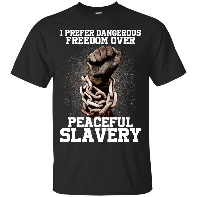 I Prefer Dangerous Freedom Over Peaceful Slavery T-shirts for African American People CustomCat