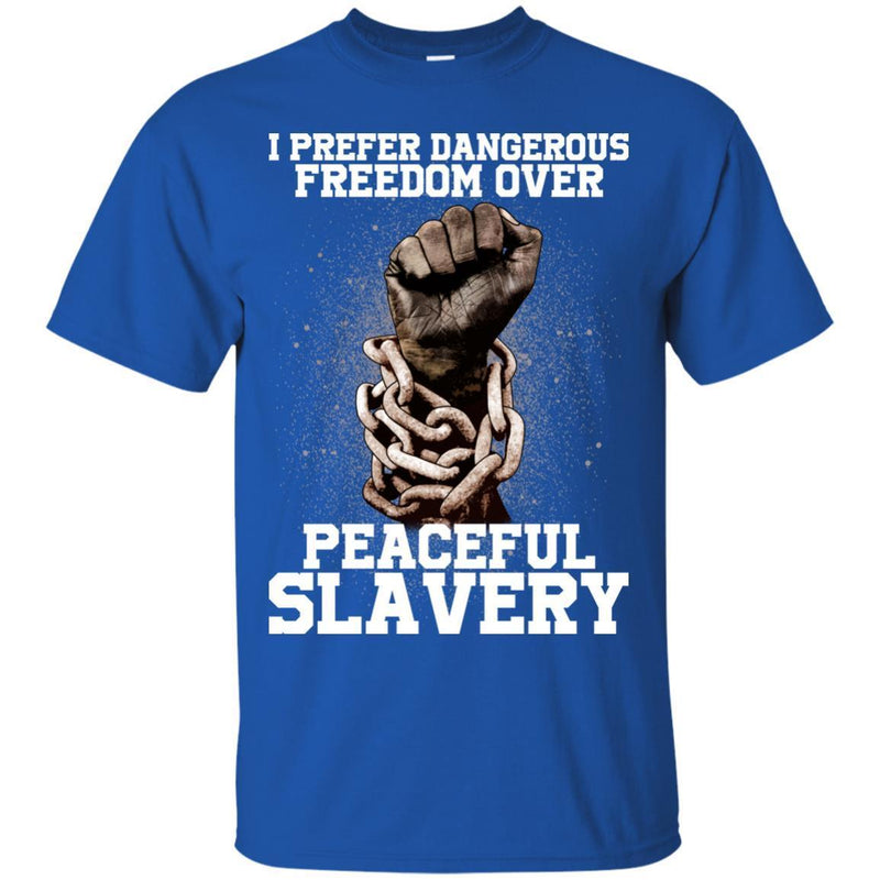 I Prefer Dangerous Freedom Over Peaceful Slavery T-shirts for African American People CustomCat