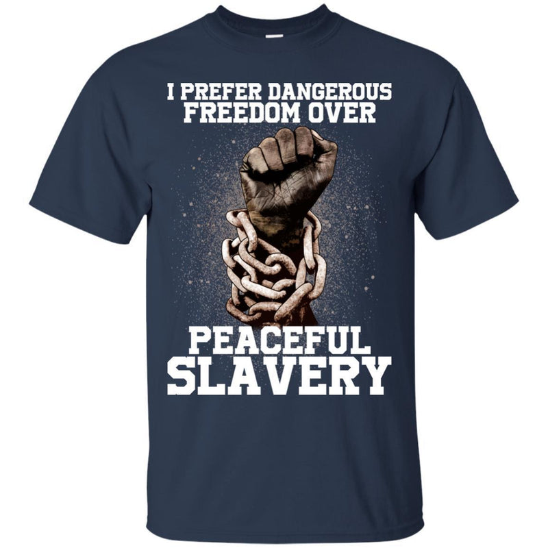 I Prefer Dangerous Freedom Over Peaceful Slavery T-shirts for African American People CustomCat