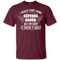 I really don't mind getting older but my body is taking it badly T-shirts CustomCat