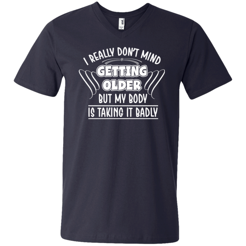 I really don't mind getting older but my body is taking it badly T-shirts CustomCat