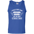 I really don't mind getting older but my body is taking it badly T-shirts CustomCat