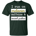 I Run On Melanin Caffeine and Social Justice Funny T-shirts for Queens CustomCat