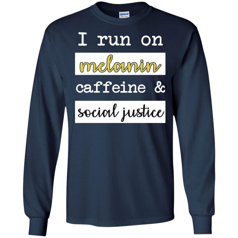 I Run On Melanin Caffeine and Social Justice Funny T-shirts for Queens CustomCat