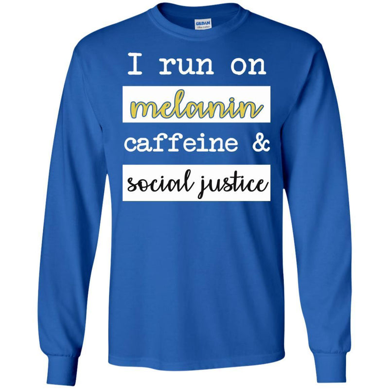 I Run On Melanin Caffeine and Social Justice Funny T-shirts for Queens CustomCat