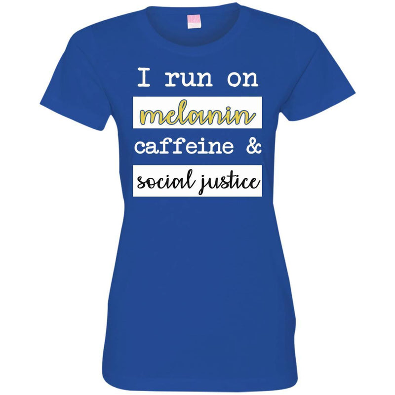 I Run On Melanin Caffeine and Social Justice Funny T-shirts for Queens CustomCat