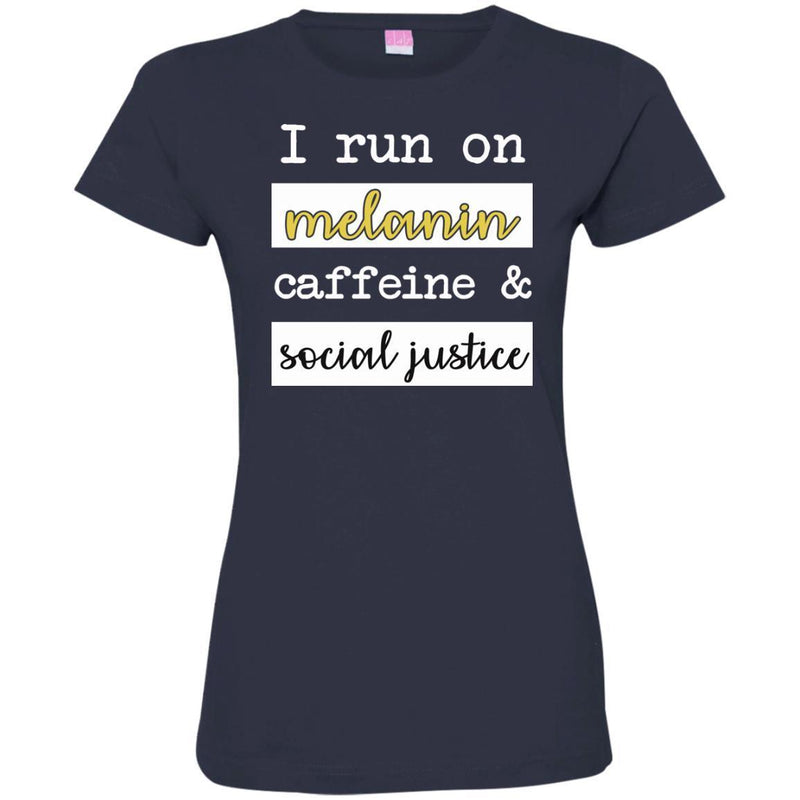 I Run On Melanin Caffeine and Social Justice Funny T-shirts for Queens CustomCat