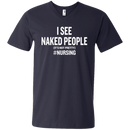 I See Naked People Funny Nursing Tshirts for Nurse CustomCat
