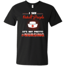 I See Naked People It's Not Prettu Nursing Funny T-shirts for Nurses CustomCat