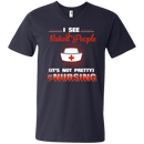 I See Naked People It's Not Prettu Nursing Funny T-shirts for Nurses CustomCat