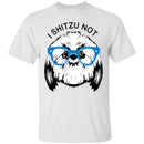 I Shit Zu Not Funny Gift Lover Dog Tee Shirt CustomCat