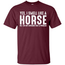 I Smell Like A Horse T-shirt & Hoodie CustomCat