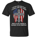 I Stand For Our Flag I Kneel For The Cross Proud To be American Funny Gift T Shirts CustomCat