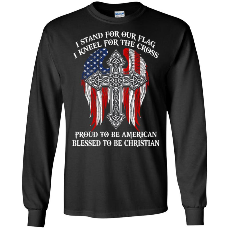 I Stand For Our Flag I Kneel For The Cross Proud To be American Funny Gift T Shirts CustomCat
