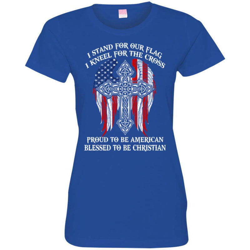 I Stand For Our Flag I Kneel For The Cross Proud To be American Funny Gift T Shirts CustomCat
