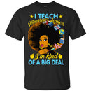I Teach Tomorrow's Leaders I'm Kind Of A Big Deal Teacher Black Woman African American Shirts CustomCat