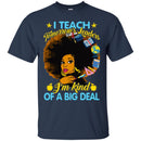 I Teach Tomorrow's Leaders I'm Kind Of A Big Deal Teacher Black Woman African American Shirts CustomCat