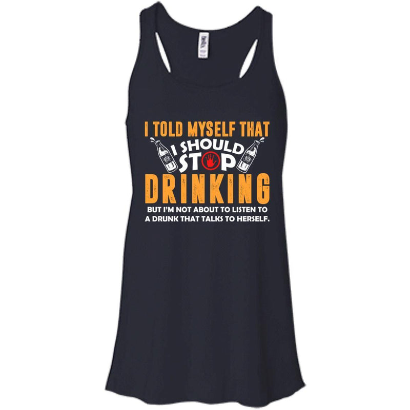 I Told Myself That I Should Stop Drinking Funny T-shirts CustomCat