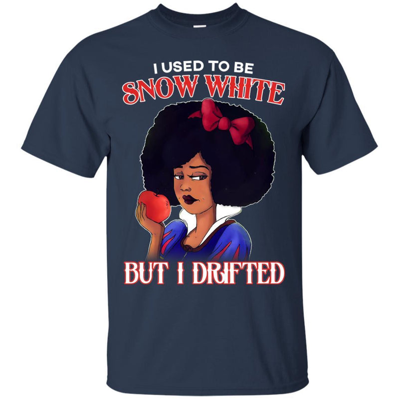 I Used To be Snow White But I Drifted Funny T-shirt For Black Queens CustomCat