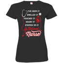 I've Seen It Smelled It Touched It Heard It Stepped In It Retires Nurse Funny Gift Tees Medical Shirts CustomCat