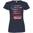 I've Seen It Smelled It Touched It Heard It Stepped In It Retires Nurse Funny Gift Tees Medical Shirts CustomCat