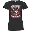 I WANTED TO SERVE I VOLUNTEERED TO SERVE I KNEW WHAT I WAS DOING FEMALE VETERAN T-SHIRT CustomCat