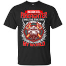 I Was Born To Be A Firefighter To Hold Aid Save Help It's Who I Am My Passion My World Shirts CustomCat