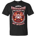 I Was Born To Be A Firefighter To Hold Aid Save Help It's Who I Am My Passion My World T-Shirt CustomCat