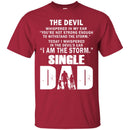 I Whispered In The Devil's Ear I Am The Storm Single Dad T Shirts CustomCat