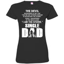 I Whispered In The Devil's Ear I Am The Storm Single Dad T Shirts CustomCat