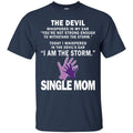 I Whispered In The Devil's Ear I Am The Storm Single Mom T Shirt CustomCat
