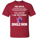 I Whispered In The Devil's Ear I Am The Storm Single Mom T Shirt CustomCat