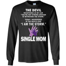 I Whispered In The Devil's Ear I Am The Storm Single Mom T Shirt CustomCat