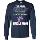 I Whispered In The Devil's Ear I Am The Storm Single Mom T Shirt CustomCat
