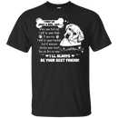 I Will Always Be Your Best Friend T-shirt For Labrador Lovers CustomCat